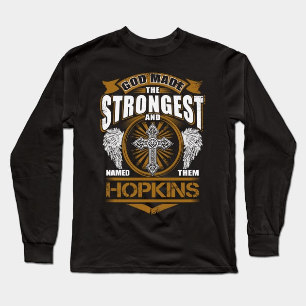 Hopkins Name T Shirt - God Found Strongest And Named Them Hopkins Gift Item Long Sleeve T-Shirt by reelingduvet